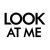 LOOK AT ME LOOK AT ME